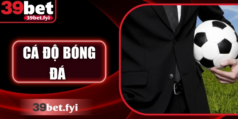 Cá Độ Bóng Đá: Kinh Nghiệm Và Chiến Lược Hiệu Quả Từ 39Bet